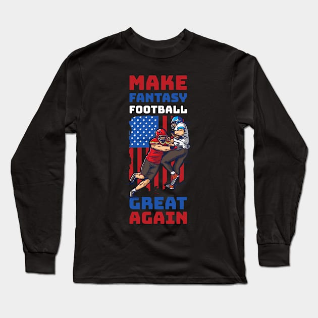 Great Again Funny Fantasy Football Gift Long Sleeve T-Shirt by CatRobot